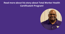 Aaron's profile with text "Read more about his story about Total Worker Health Certificate© Program!"